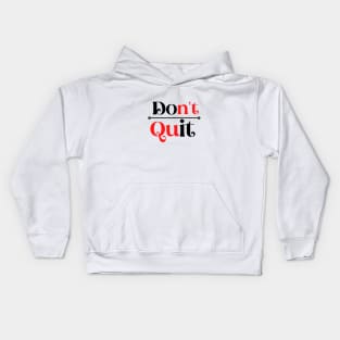 Don't Quit Kids Hoodie